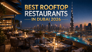 Best Rooftop Restaurants in Dubai 2026: Dining with a View