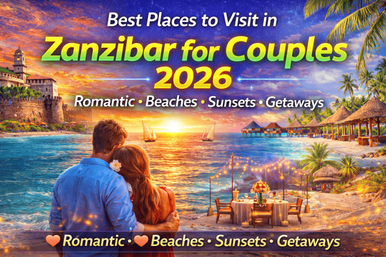 Best Places to Visit in Zanzibar for Couples (2026 Romantic Travel Guide)